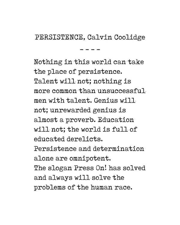 Persistence by Calvin Coolidge, stating that persistence and determination alone are omnipotent.