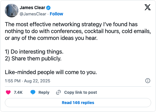 Post from James Clear saying to do interesting things and share them publicly so like minded people come to you.