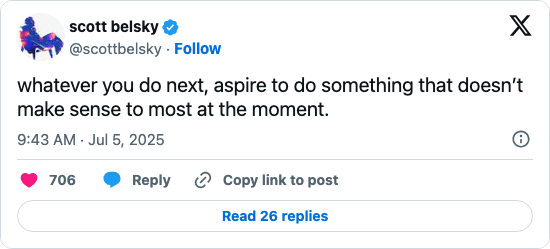Post from Scott Belsky encouraging people to do something that does not make sense to most people at the moment.